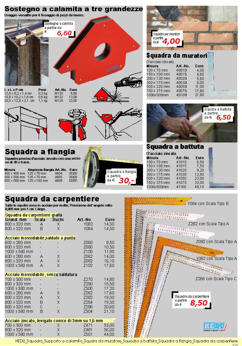 Sostegno a calamita a tre grandezze; Squadra da muratori; Squadra a flangia; Squadra a battuta; Squadra da carpentiere